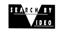 SEARCH BY VIDEO trademark
