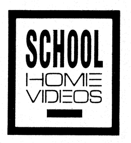 SCHOOL HOME VIDEOS trademark
