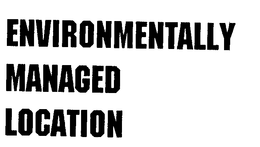 ENVIRONMENTALLY MANAGED LOCATION trademark