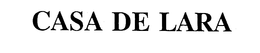 CASA DE LARA trademark