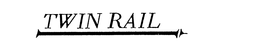 TWIN RAIL trademark
