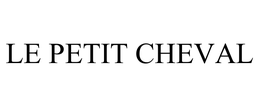 LE PETIT CHEVAL trademark