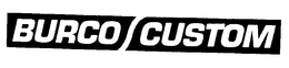 BURCO CUSTOM trademark