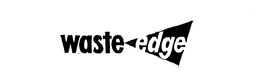 WASTE EDGE trademark