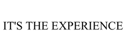 IT'S THE EXPERIENCE trademark
