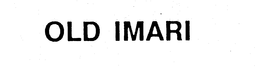 OLD IMARI trademark