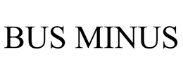 BUS MINUS trademark