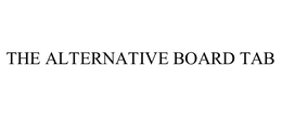 THE ALTERNATIVE BOARD TAB trademark
