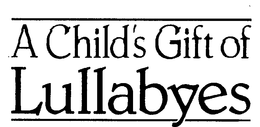 A CHILD'S GIFT OF LULLABYES trademark