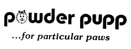 POWDER PUPP...FOR PARTICULAR PAWS trademark