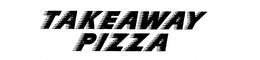 TAKEAWAY PIZZA trademark