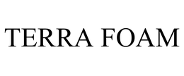 TERRA FOAM trademark