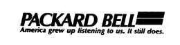 PACKARD BELL AMERICA GREW UP LISTENING TO US. IT STILL DOES. trademark