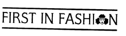 FIRST IN FASHION trademark