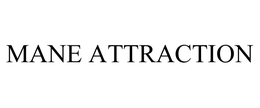 MANE ATTRACTION trademark