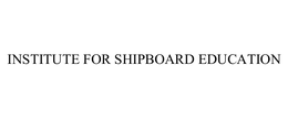 INSTITUTE FOR SHIPBOARD EDUCATION trademark