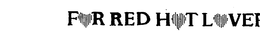 FOR RED HOT LOVERS trademark