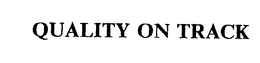 QUALITY ON TRACK trademark
