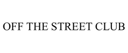 OFF THE STREET CLUB trademark