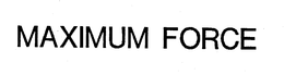MAXIMUM FORCE trademark