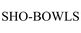 SHO-BOWLS trademark