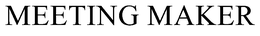 MEETING MAKER trademark