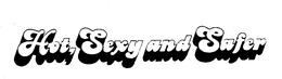 HOT, SEXY AND SAFER trademark