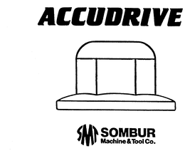 ACCUDRIVE SMT SOMBUR MACHINE & TOOL CO. trademark