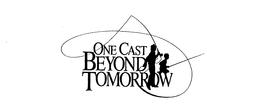 ONE CAST BEYOND TOMORROW trademark