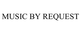 MUSIC BY REQUEST trademark
