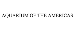 AQUARIUM OF THE AMERICAS trademark