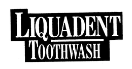 LIQUADENT TOOTHWASH trademark