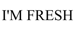 I'M FRESH trademark