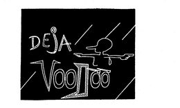 DEJA VOODOO trademark