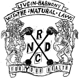 LIVE IN HARMONY WITH THE NATURAL LAWS RNDC FOR YOUR HEALTH trademark