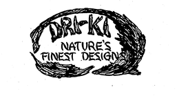 DRI-KI NATURE'S FINEST DESIGNS trademark
