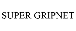 SUPER GRIPNET trademark
