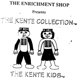 THE ENRICHMENT SHOP PRESENTS THE KENTE COLLECTION THE KENTE KIDS trademark