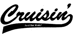 CRUISIN' JUST FOR KIDS! trademark