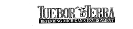 TUEBOR TERRA DEFENDING MICHIGAN'S ENVIRONMENT trademark