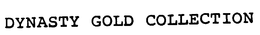 DYNASTY GOLD COLLECTION trademark