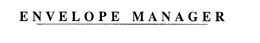 ENVELOPE MANAGER trademark