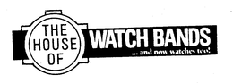 THE HOUSE OF WATCH BANDS...AND NOW WATCHES TOO! trademark