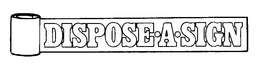 DISPOSE-A-SIGN trademark
