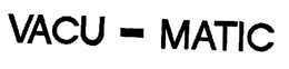 VACU - MATIC trademark