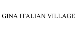 GINA ITALIAN VILLAGE trademark