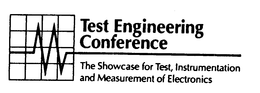 TEST ENGINEERING CONFERENCE THE SHOWCASE FOR TEST, INSTRUMENTATION AND MEASUREMENT OF ELECTRONICS trademark