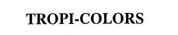 TROPI-COLORS trademark