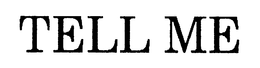 TELL ME trademark