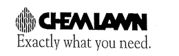 CHEMLAWN EXACTLY WHAT YOU NEED. trademark